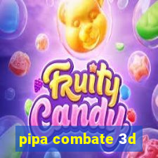 pipa combate 3d